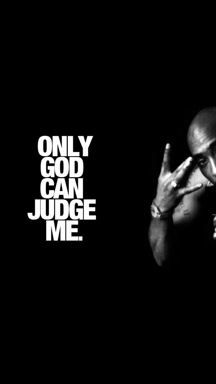 You can judge about. 2pac only god can judge me. рэп заставки на телефон. only god can judge me. обои на телефон рэп.