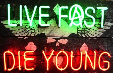 Live fast die