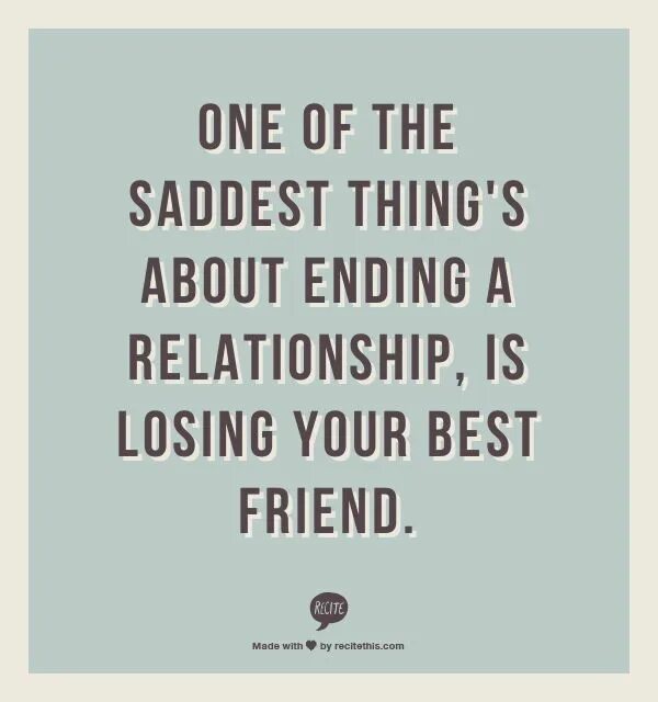 End a relationship. Quotes about relationships. quotes about end. quotes the saddest thing. sad phrases about ending relationship.