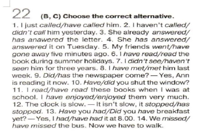 I had letters yesterday. I would have Called you yesterday. I cannot Call him.