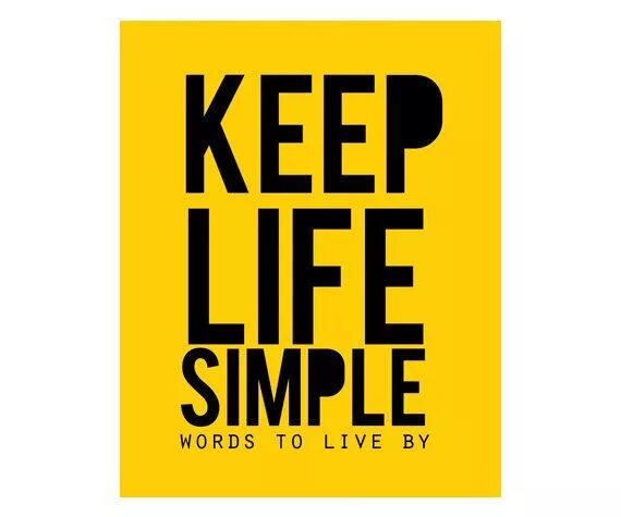 Keep simple. Keep Life. Simple Life. Keep Life simple перевод. Simply saying