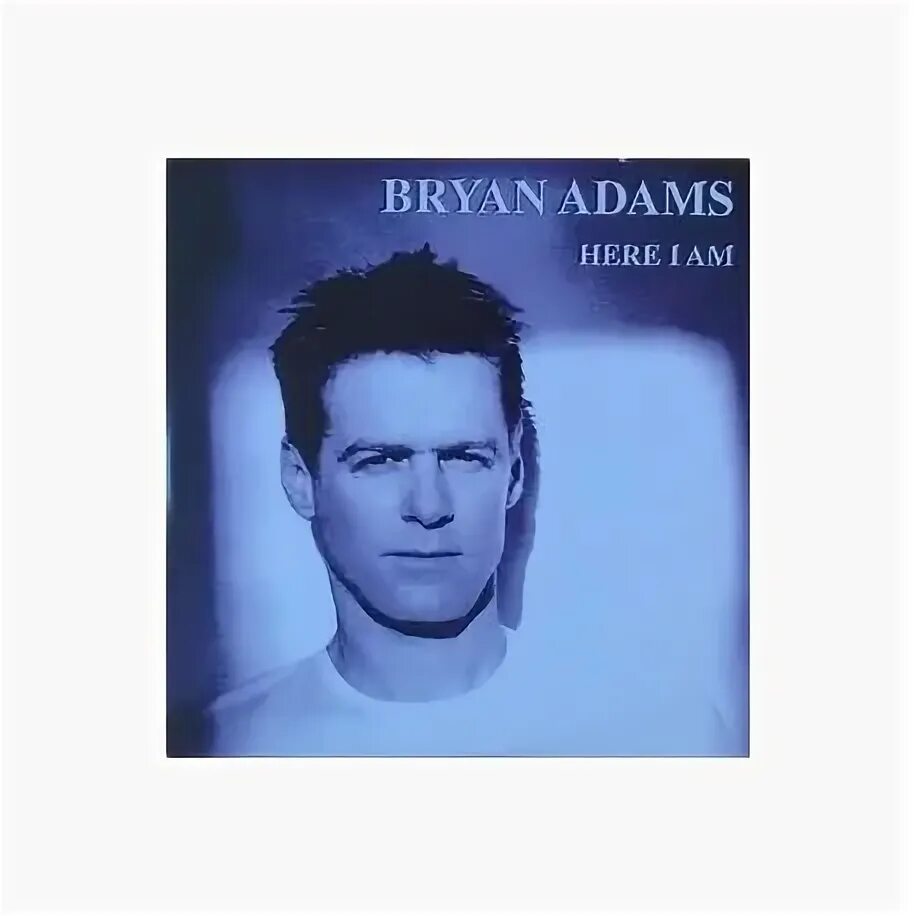 Here i am Брайан Адамс. Here i am Bryan Adams спирит. Bryan Adams обложки альбомов. Bryan Adams - into the Fire. Bryan here