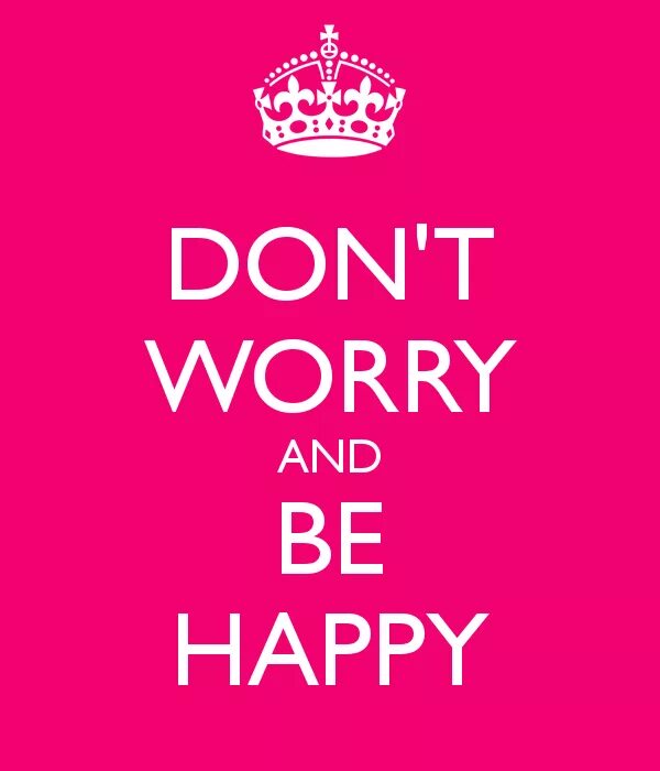 Im worry. Don't worry be Happy. Ве Happy. Надпись don't worry be Happy. Don't worry be Happy картинки.