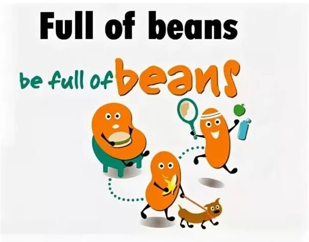 Spill the beans. Full of Beans. Full of Beans идиома. Spill the Beans идиома. Be Full of Beans idiom в русском.