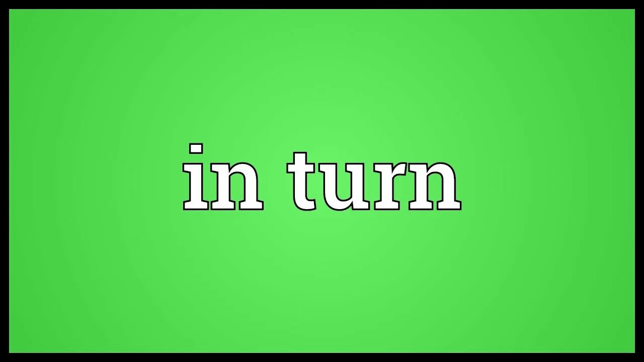 Turn in. Turn on meaning. Inturns. "To turn around" meaning.