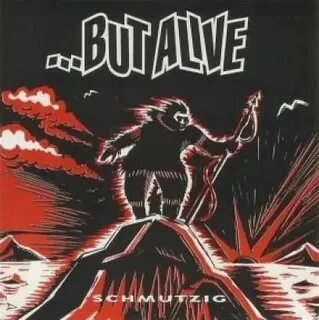 But alive