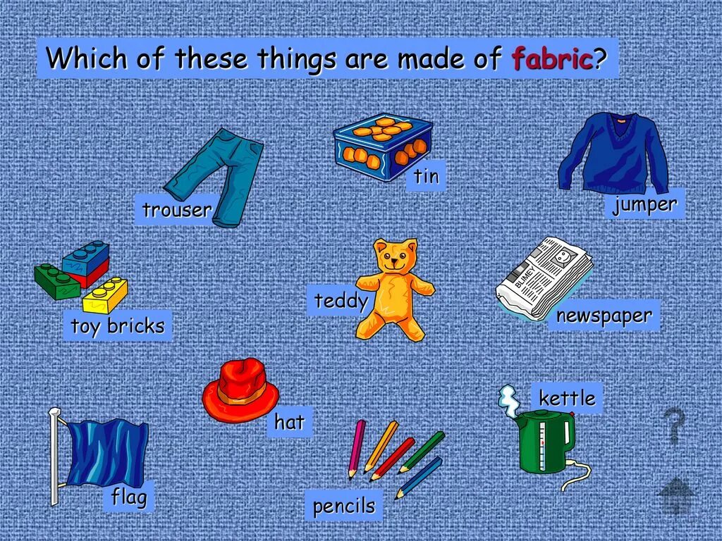 Materials exercises. Made of things. Things made of Fabric. What is made of. Упражнения made of made from.