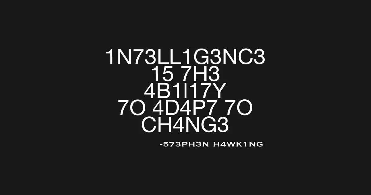 Ability to change. Intelligence is the ability to adapt to change футболка. intelligence is the ability to adapt to change stephen hawking футболка. intelligence is the ability to adapt to change перевод. intellect is the ability to adapt to change.