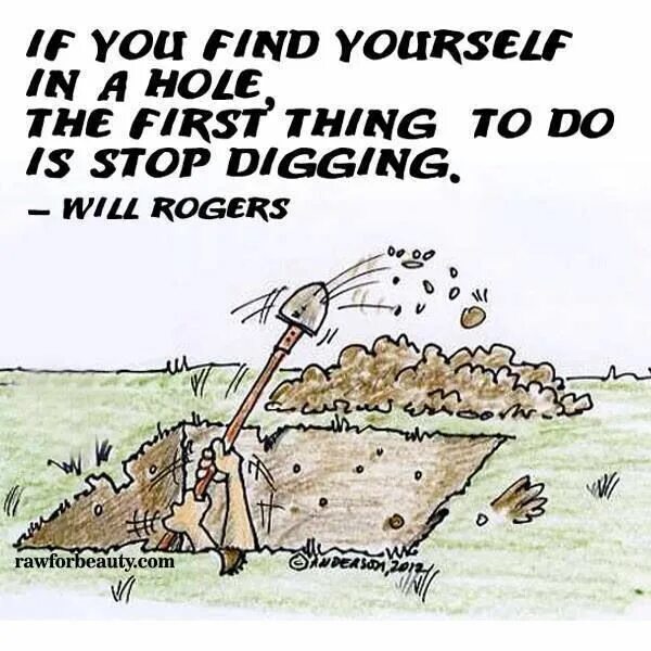 Digging перевод. Digging a hole. find yourself. if you find yourself on the hole stop digging.
