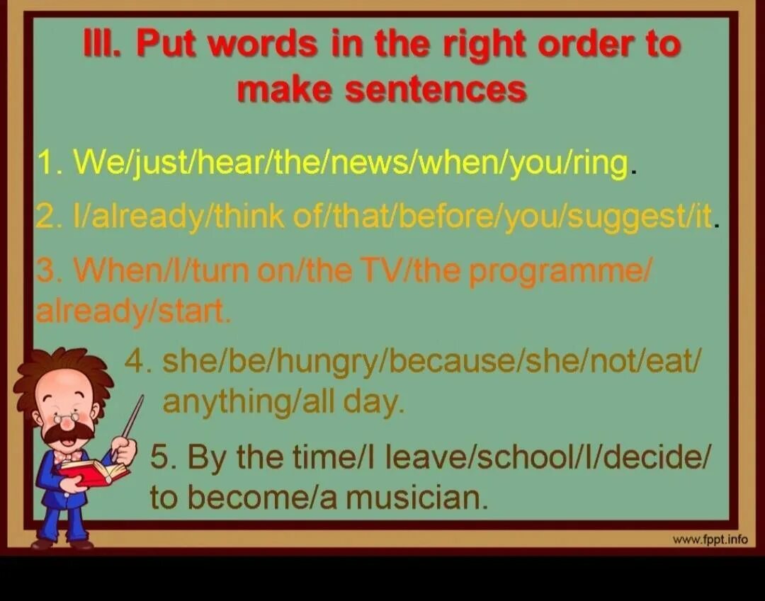 Put the Words in the right order. Put the sentences in the right order. Put the Words in the right order to make sentences. Put the Worlds in the right order to make sentences. 5 a put the sentences in order