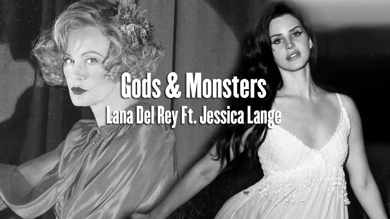 Lana del Rey Gods and Monsters. Jessica Lange Gods and Monsters.