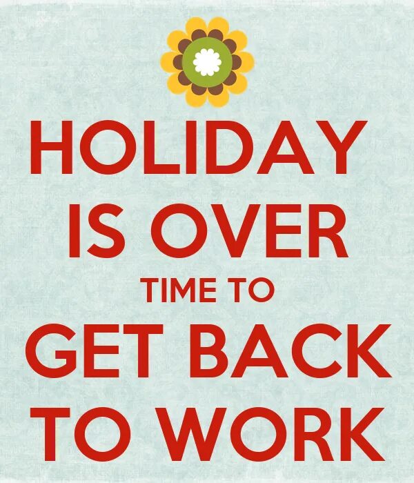 1 2 get back. Get back to work. get back to work плакат. get to work обои. картинка welcome back to work.