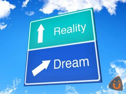 My dreaming is reality