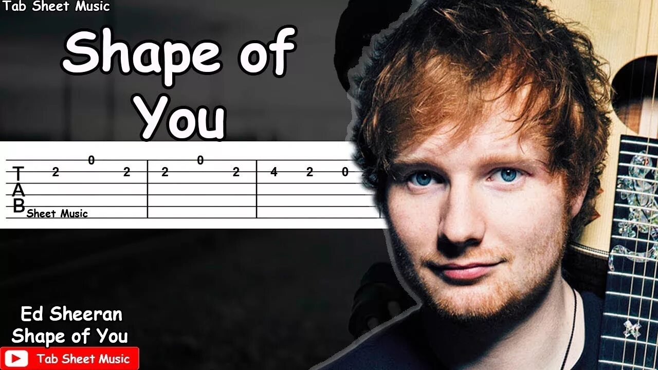 Песня shape of you speed up. Шейп оф ю. Shape of you кто поет. Ed Sheeran Shape of you. Shape of you Tabs Guitar.