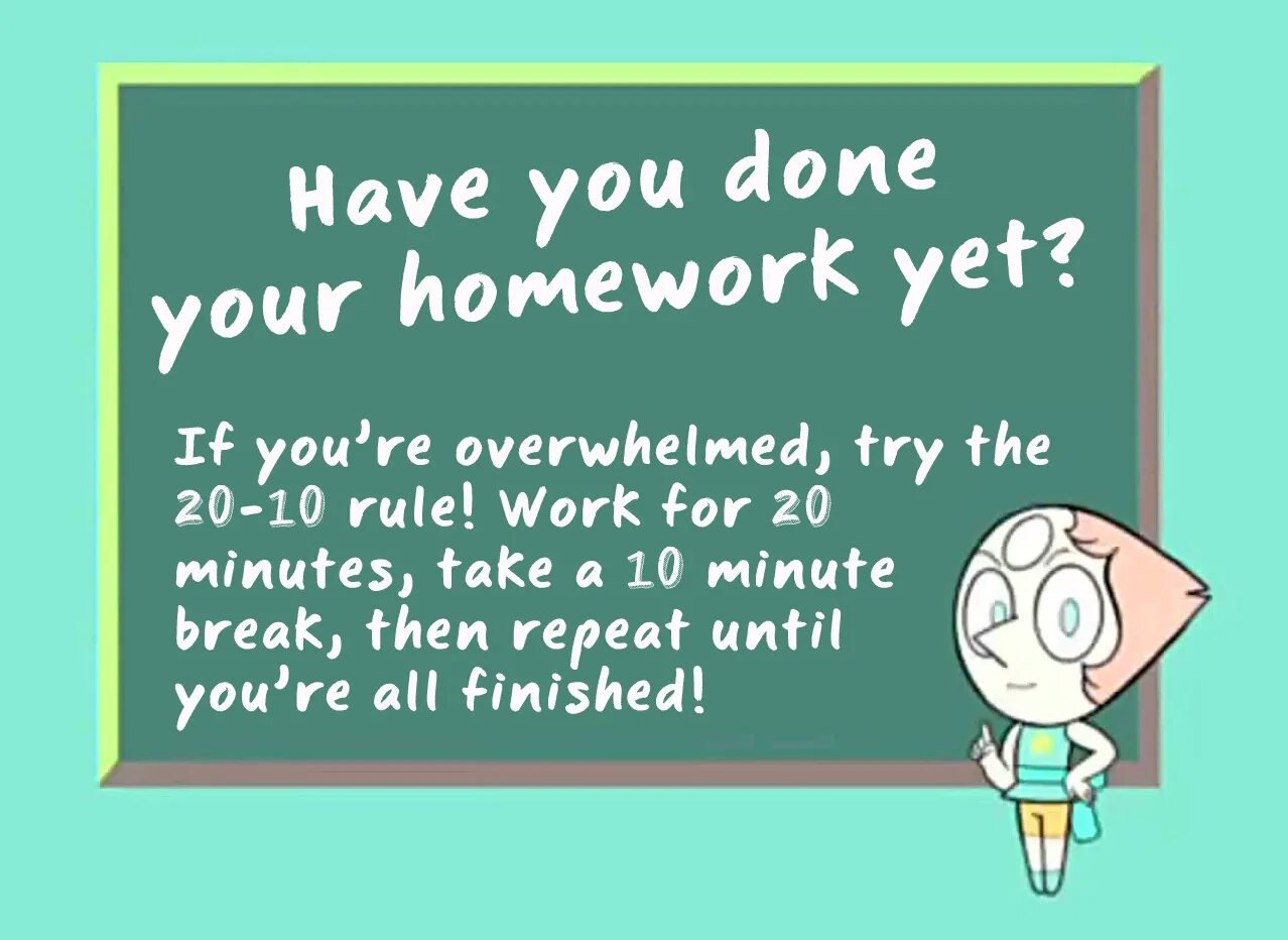 Have you done your homework. Have you done your homework yet. Have you yet. You do your homework.