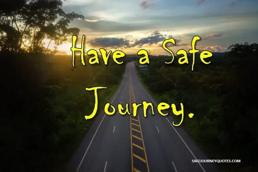 Have good journey. Safe Journey. Have a safe Journey. Have a good Journey. Journey picture.