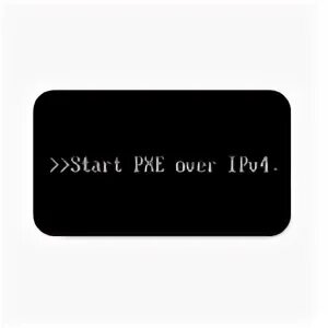 Start PXE over ipv4. Start PXE over ipv4 после этого ipv6. Pxe over ipv4