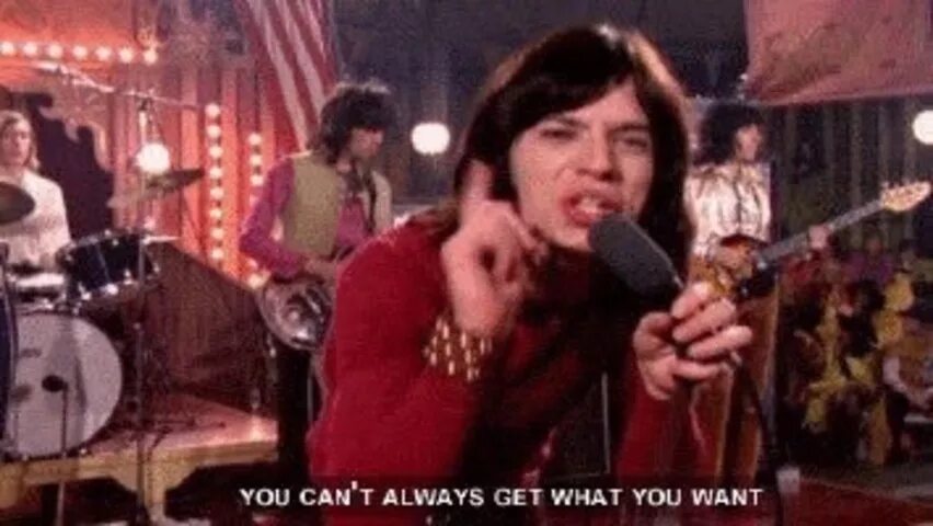 You can always get what you want