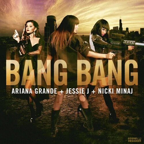 Jessie j, Ariana grande, Nicki Minaj. Jessie j Ariana grande Nicki Minaj Bang Bang. Bang Bang Jessie j Ariana grande Nicki Minaj обложка.