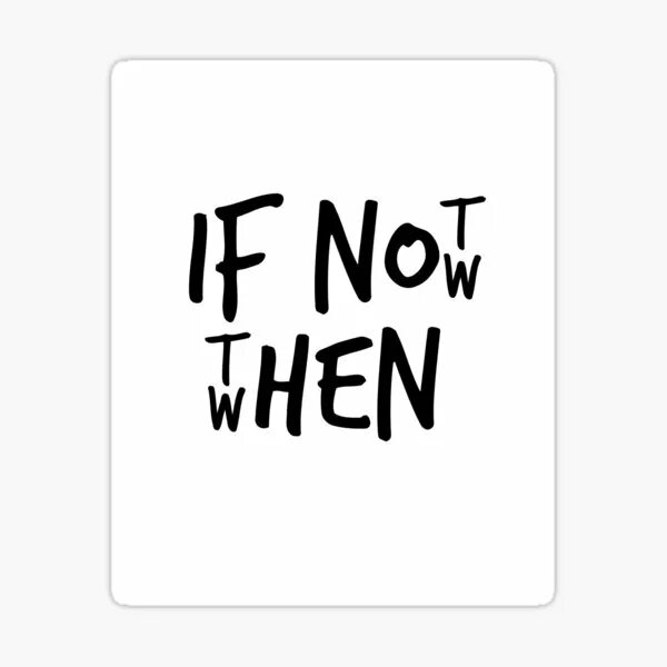 If not now when перевод. If not now then when обои. if not now then when тату. if not now when обои. not now.