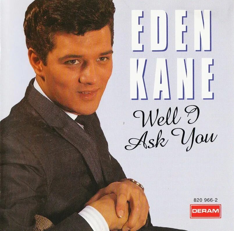 Well i ask you - Eden Kane. Eden Kane House Let. Песня Эдэм певица биография. He sings well