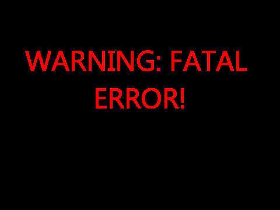 Fatal error close. Fatal Error. Fatal Error фото. Фатальная ошибка картинки. Фатал еррор виндовс.