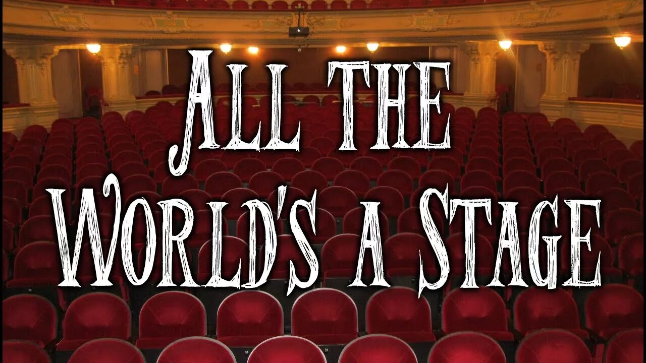 All the world's a stage poem. Shakespeare all the world's a stage. Shakespeare all the world is a stage. Шекспир all the world's a stage. Shakespeare all the world's a stage.