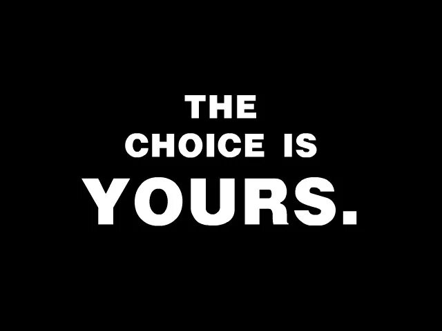 This is my choice. Картинка your choice. choice is yours картинки. зв the choice. choice is yours арт.