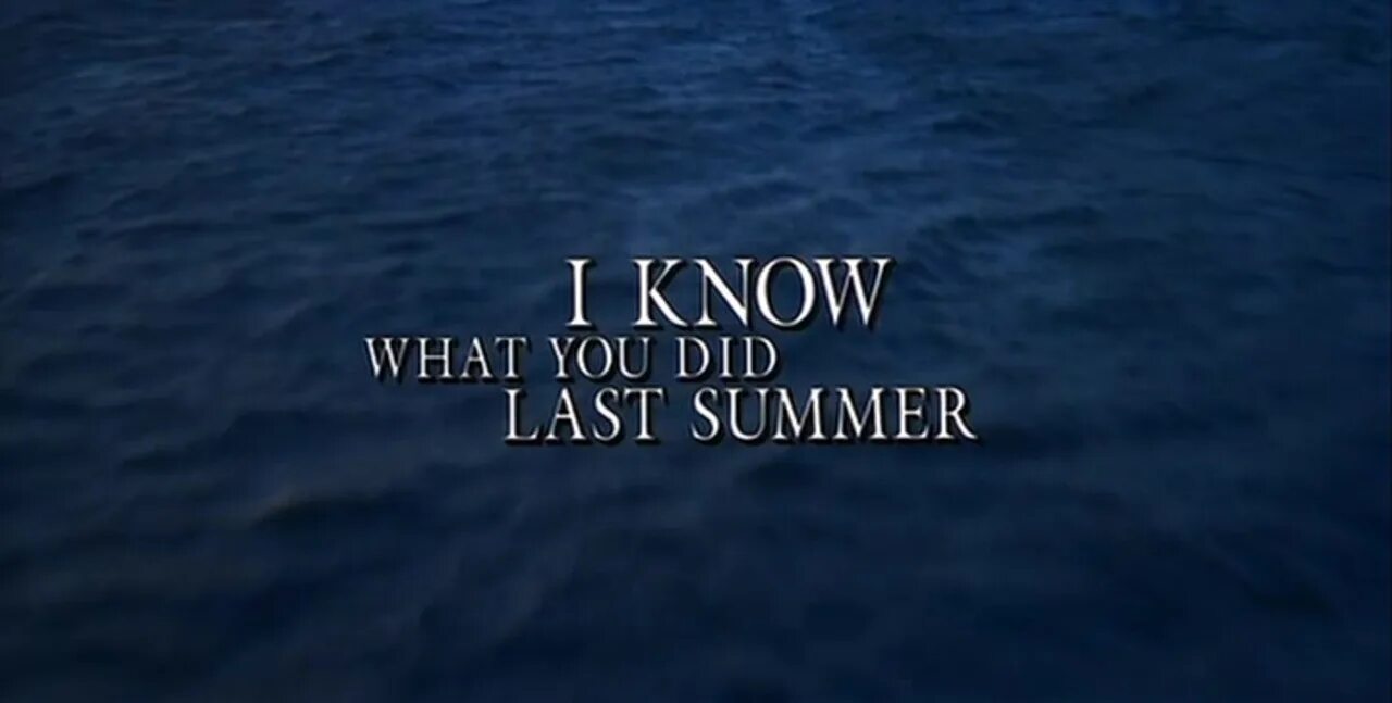 I know what you did last Summer. Я знаю, что вы сделали прошлым летом (1997). “I know what you did last Summer” (Jim Gillespie, 1997). I know what you did last Summer? Надпись. What did you do this summer