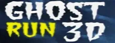 Run ghost run. Run ghost run