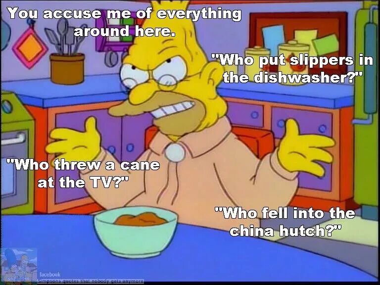 Everything around me. Мардж симпсон радость. Abe Simpson meme. Bitch Simpsons. Симпсоны микстура Абрахама.