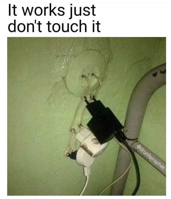It works sometimes. If it works don&#039;t touch it. it works. it just works. if it works it works meme.