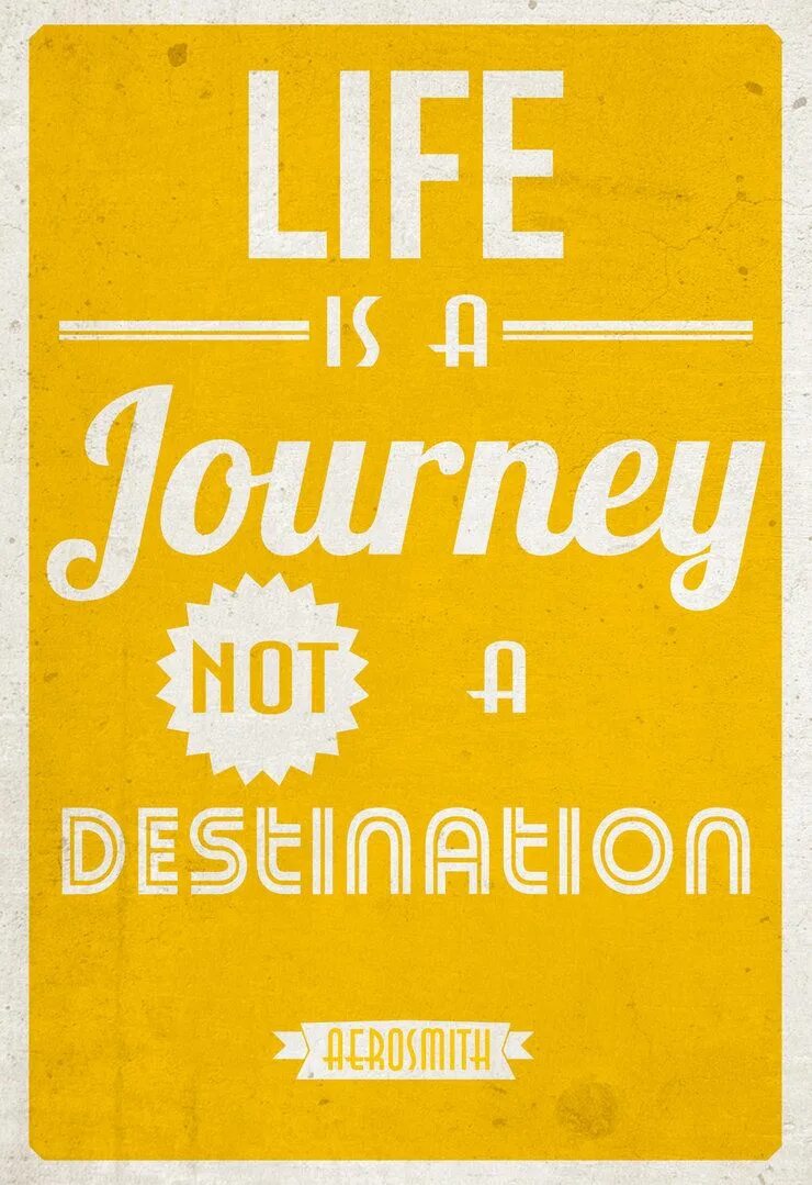 Life is a journey. Life is a Journey not a destination. Quotes about Life Journey. Success is a Journey not destination.