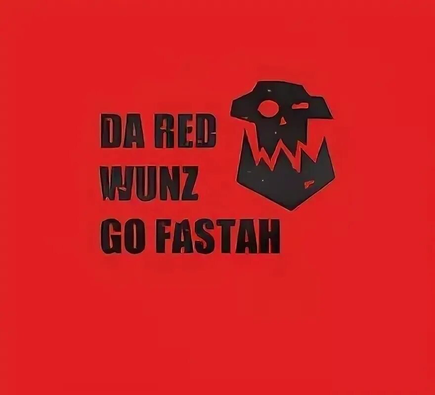 Red goes fasta Мем. Da Red goez fasta наклейка. Красный значит быстрый. Красный значит быстрый Warhammer. Ред гоу