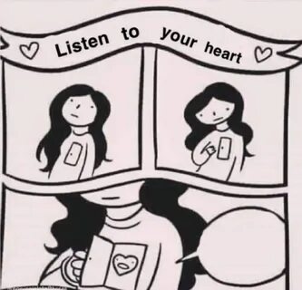 Listen to your heart Memes - Imgflip 