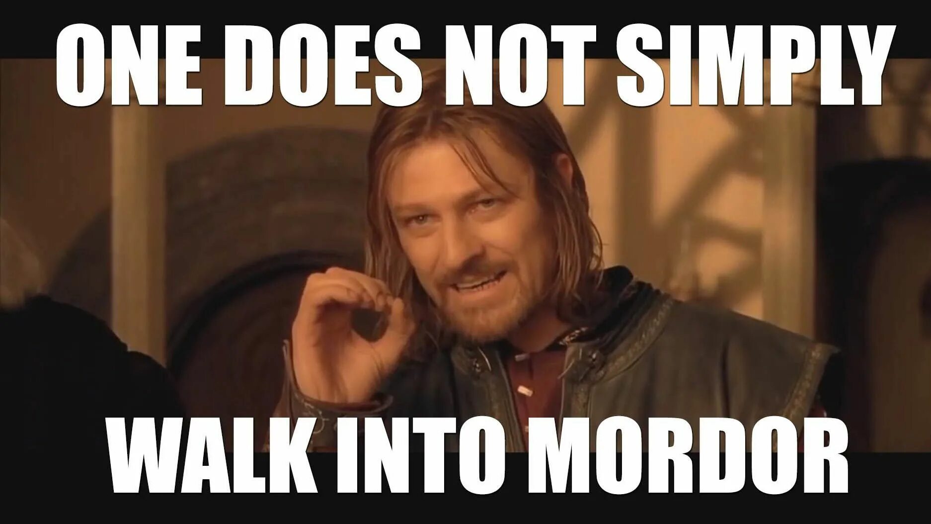 Nothing does not doing. One does not simply walk into mordor. one does not simply walk into mordor meme. боромир мемы. one does not simply.