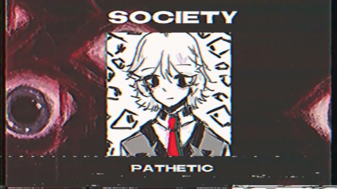 Pathetic society. Pathetic-Society песня Society. Society pathetic текст.