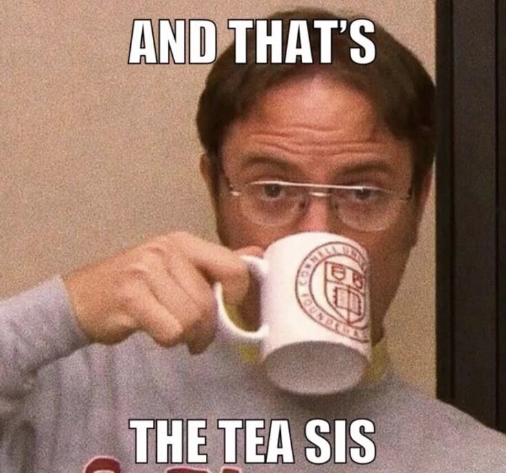 And that s the tea. Мемы про чай. чай мем. spill the tea meme. spill the tea sis.