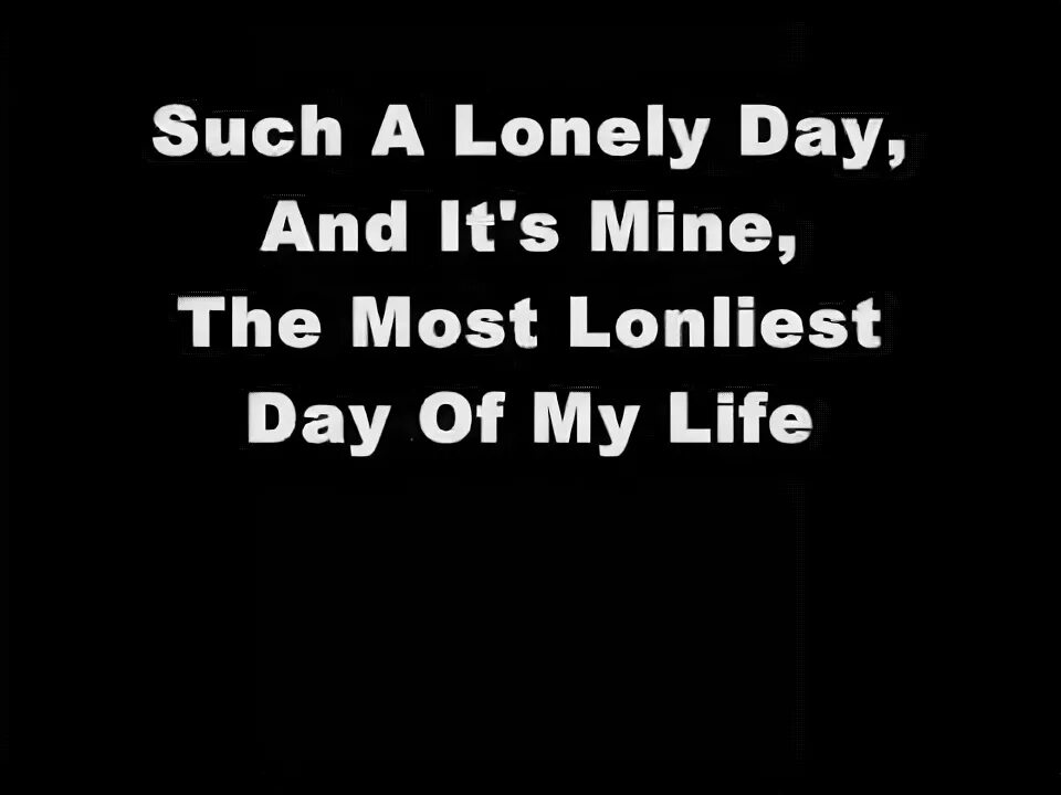 Such a Lonely Day. SOAD Lonely Day. The Loneliest Day of my Life. Lonely Day System of down Lyrics.