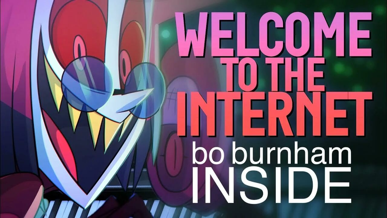 Welcome to the Internet bo Burnham. Welcome to the Internet Alastor. Welcome to the Internet Lyrics. Welcome to the internet песня