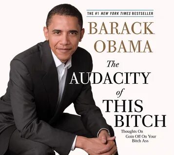 Barack Obama "The Audacity of This Bitch" (Restored in High Resol...