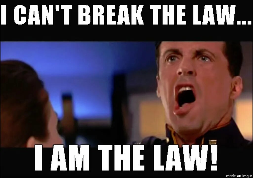 Only am law. I am the Law. I am the Law Мем. Break the Law. Law memes.