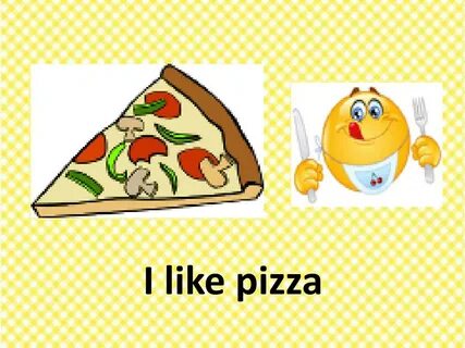 I like pizza