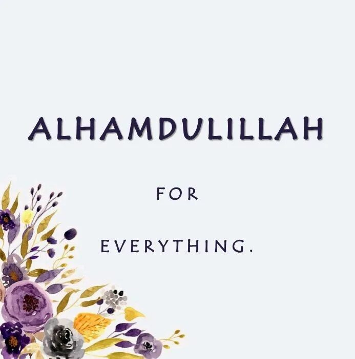 Алхамдулиллах на русский. Alhamdulillah for everything. АЛЬХАМДУЛИЛЛЯХ for everything. Alhamdulillah for everything картинки. АЛЬХАМДУЛИЛЛЯХ АЛЬХАМДУЛИЛЛЯХ.