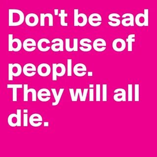 Don t be sad