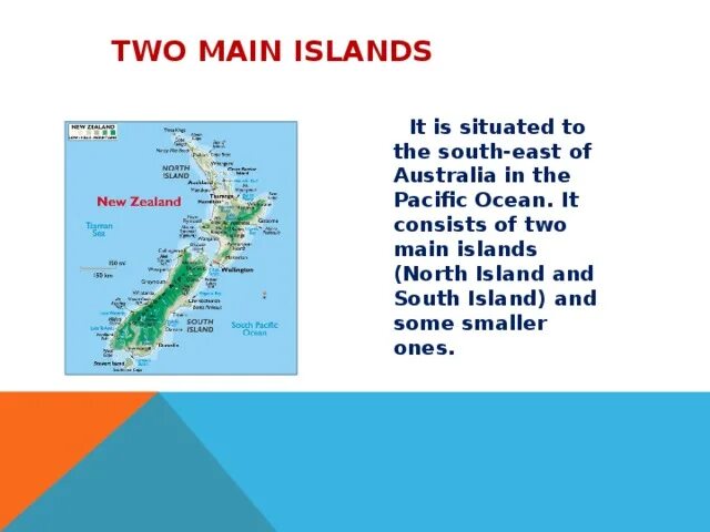 New Zealand is situated. Открытый урок 5 класс Islands of the South Pacific. The Zealand is in South Pacific Ocean New. New Zealand consists of two main Islands.