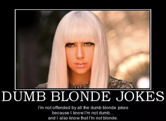 Статус dumb. Official dumb blonde. Jokes Lady Gaga.
