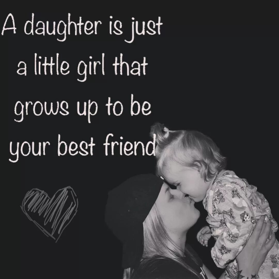 My mother best friend. Quotes daughter. Best daughter картинки. Quotes about daughter. My daughter quotes.