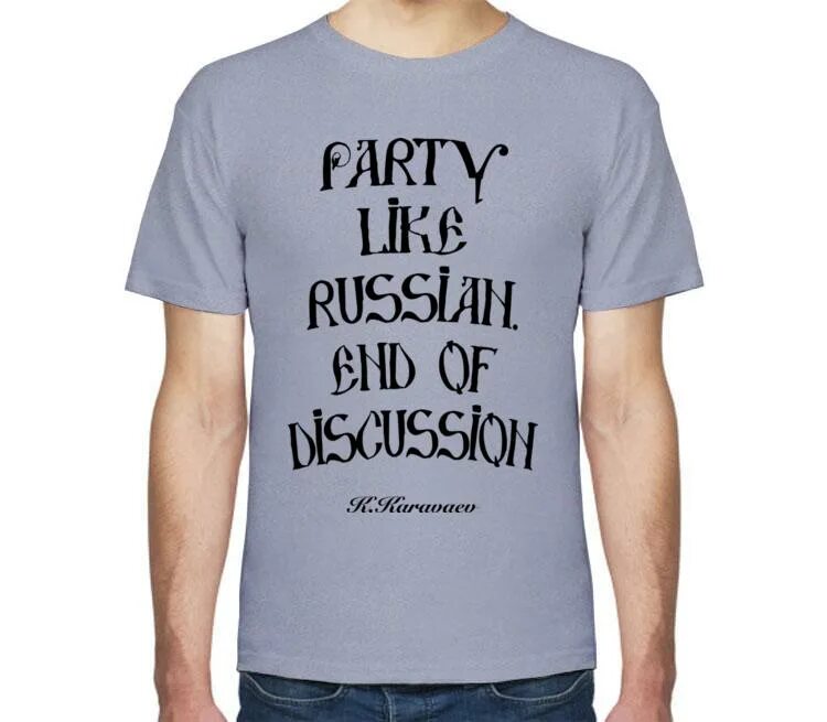 So i party like. Футболка party like a frank. like russia. party like a russian. футболка русское радио.