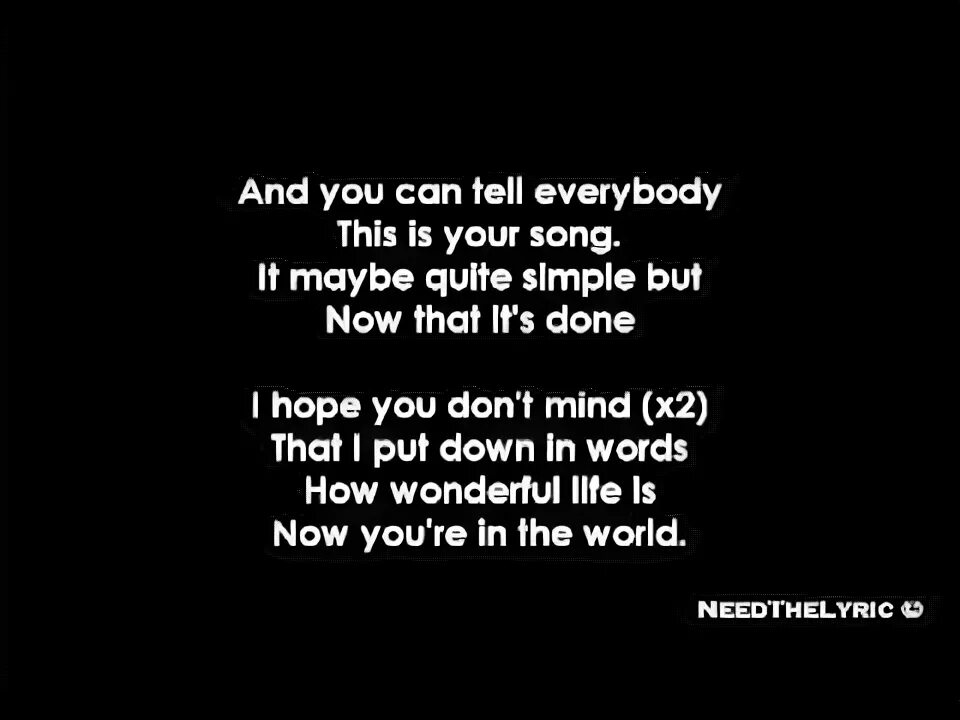 Песня maybe i maybe you. Your Song. Песня maybe you right. How wonderful Life is Now you're in the World Ноты. This your песня